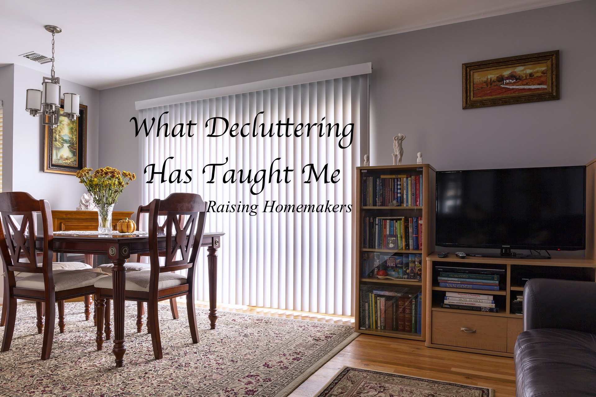 What Decluttering Has Taught Me – Christian Homemaking